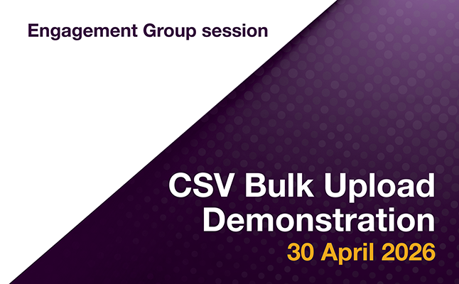 Engagement Group session: CSV Bulk Upload Demonstration - 30 April 2026